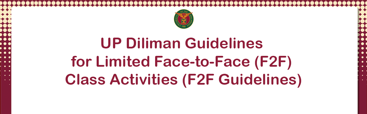 UP Diliman (UPD) Guidelines for Limited Face-to-Face (F2F) Class Activities (F2F Guidelines) (updated August 3, 2022)